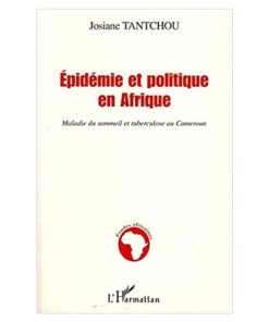 Epidémie Et Politique En Afrique Maladie Du sommeil Et Tuberculose Au Cameroun